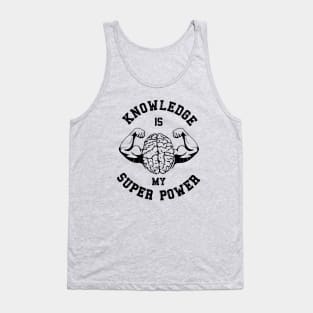 Knowledge Is My Super Power 2 Smart Kid Gift Tank Top